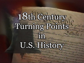18th Century Turning Points in U.S. History