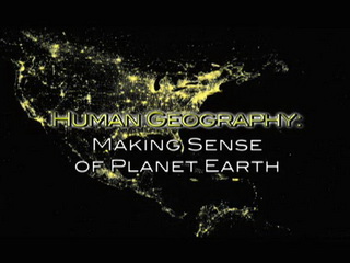 Human Geography: Making Sense of Planet Earth