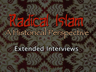 Radical Islam: A Historical Perspective - Extended Interviews