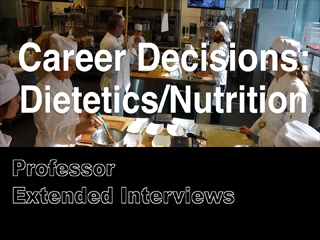 Career Decisions: Nutrition/Dietetics - Professor Extended Interviews