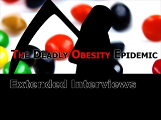 The Deadly Obesity Epidemic - Extended Interviews