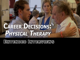 Career Decisions: Physical Therapy - Extended Interviews