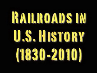 Railroads in U.S. History (1830-2010)